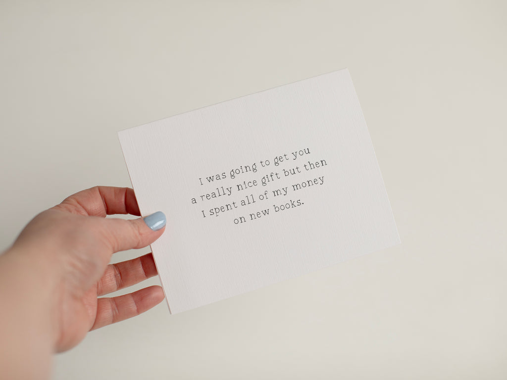 Funny Book Lover Card, I Spent All My Money on Books #152