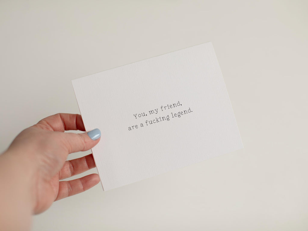 Funny Encouragement Card, You My Friend Are a Fucking Legend, Graduation Card, Birthday Card, Just Because Card, Linen Texture #035