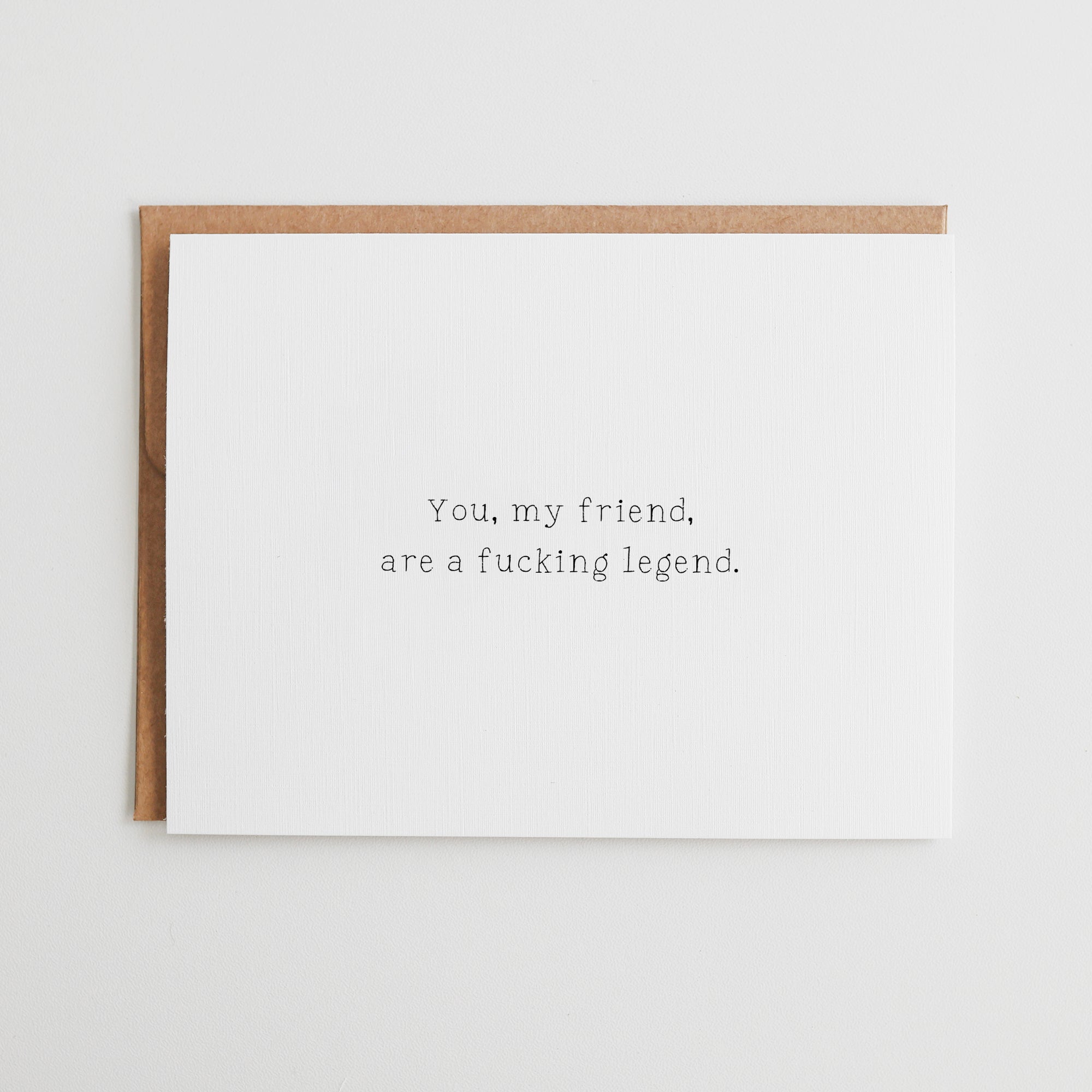 Funny Encouragement Card, You My Friend Are a Fucking Legend, Graduation Card, Birthday Card, Just Because Card, Linen Texture #035