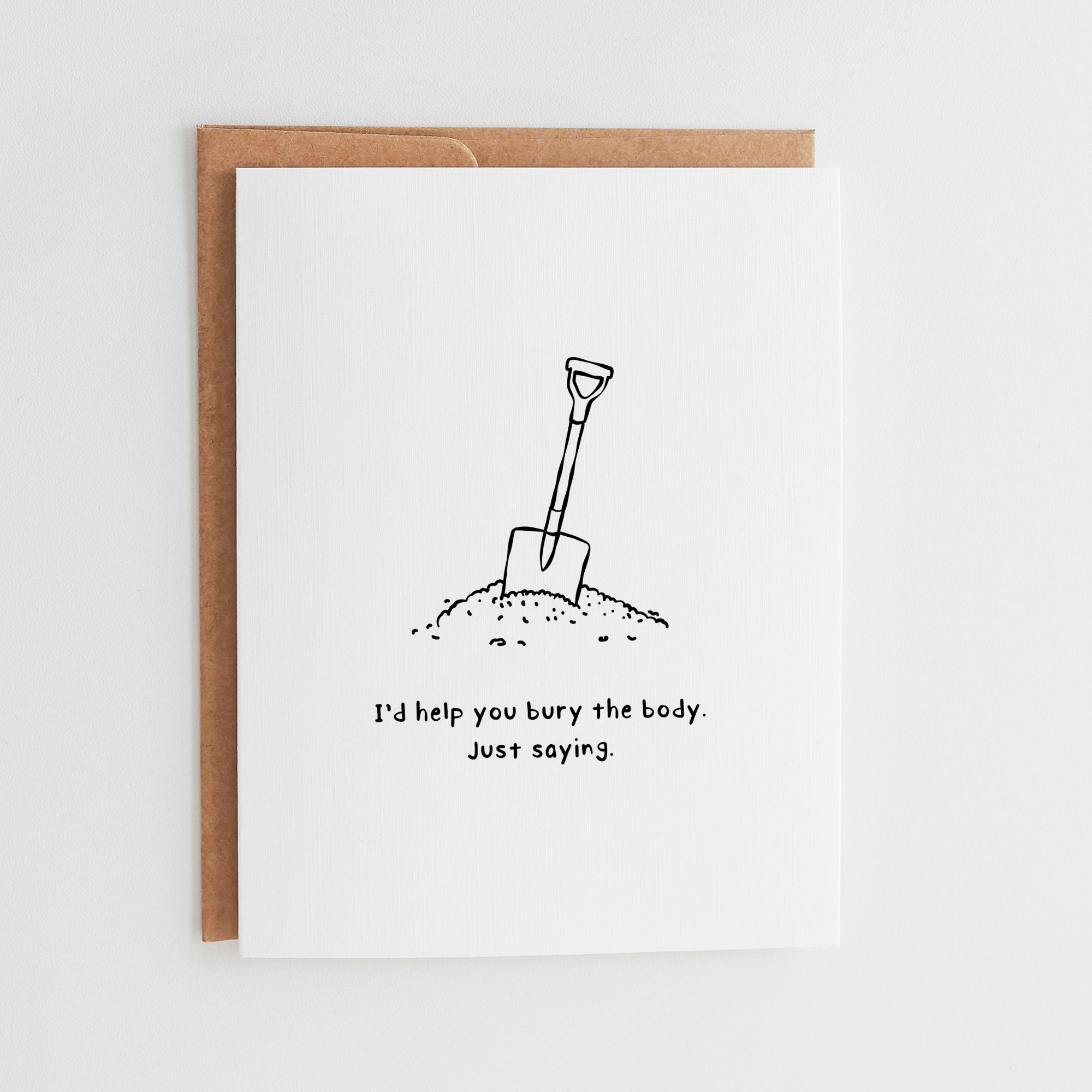 Funny Friendship Card, I'd Help You Bury the Body, Best Friend Gift, Minimalist Shovel Illustration, Breakup Support, Linen Texture #046
