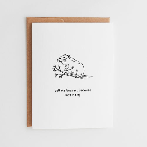 Funny Card for Partner, Call Me Beaver Because Hot Dam Greeting Card, Anniversary Gift, Birthday Card, Valentine's Day Gift #088